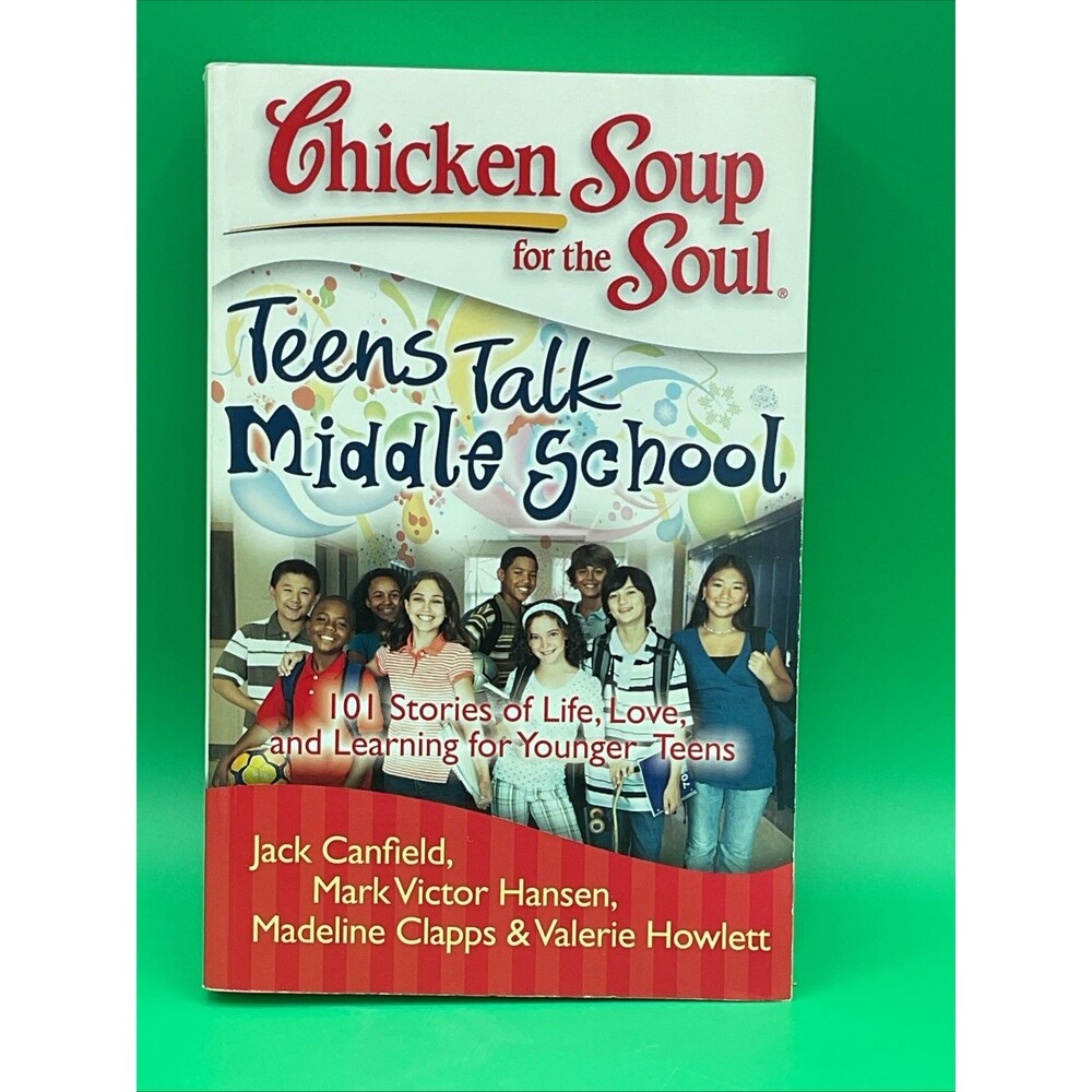 Chicken Soup for the Soul: Teens Talk Middle School